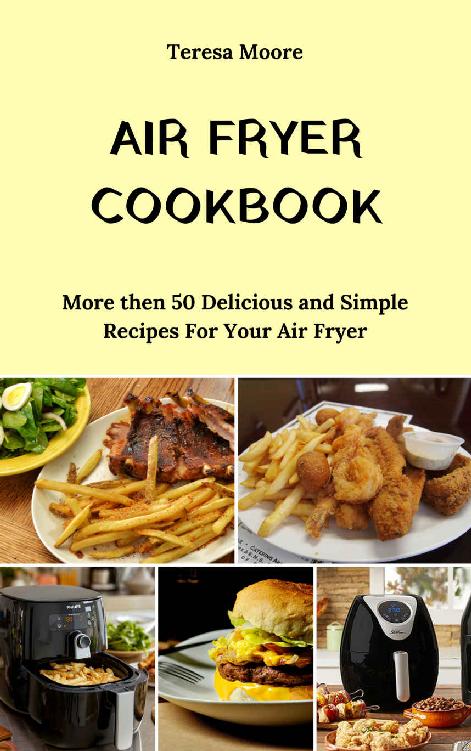 Air Fryer Cookbook: More then 50 Delicious and Simple Recipes For Your Air Fryer